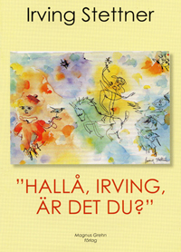 Irving Stettner - Hallå, Irving, är det du? Magnus Grehn Förlag